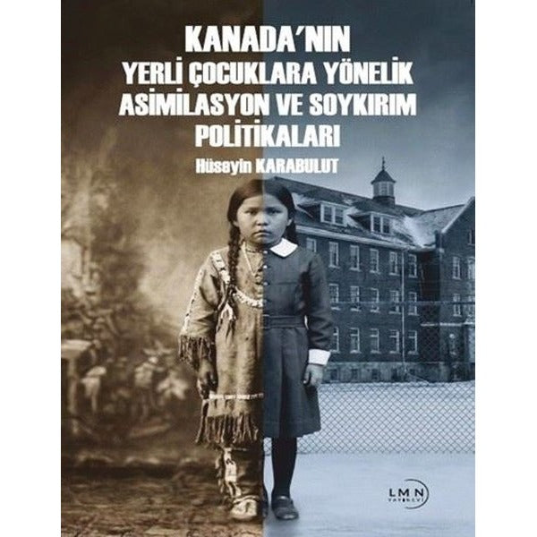 Kanada'nın Yerli Çocuklara Yönelik Asimilasyon ve Soykırım Politikaları | Liman Yayınevi (İnce Kapak)