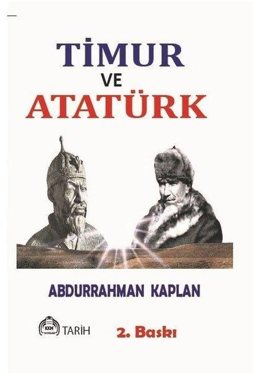 Timur ve Atatürk - Benzerlikleriyle İki Büyük Türk Hakanı | Kekeme Yayınları (İnce Kapak)