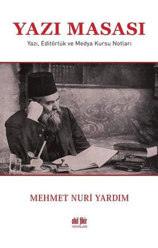 Yazı Masası - Yazı Editörlük ve Medya Kursu Notları | Akıl Fikir Yayınları (İnce Kapak)
