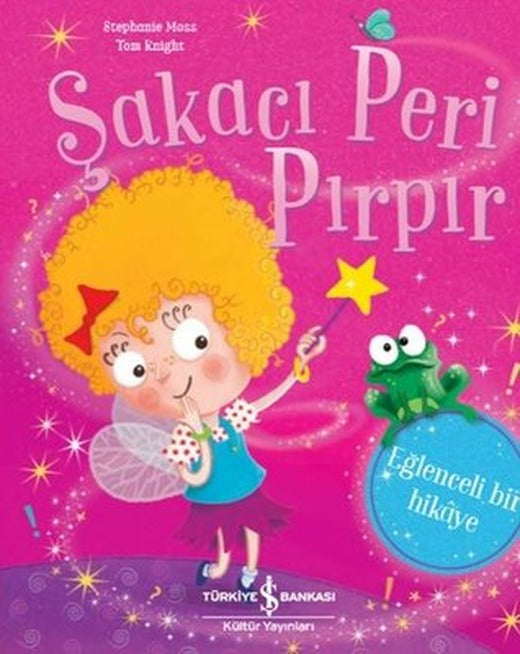 Şakacı Peri Pırpır - Eğlenceli Bir Hikaye | İş Bankası Kültür Yayınları