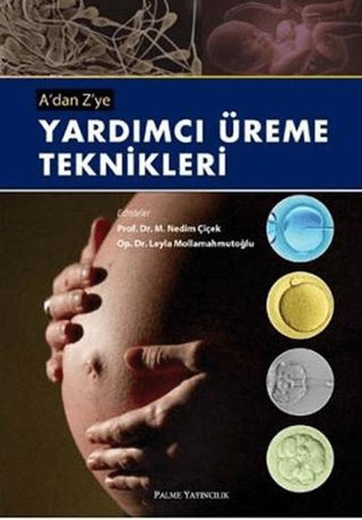A’dan Z’ye Yardımcı Üreme Teknikleri | Palme Yayıncılık (Ciltli)