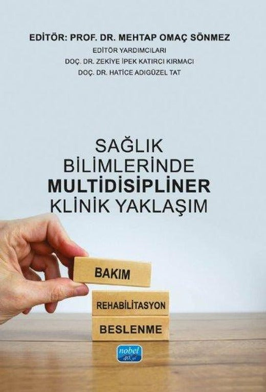 Sağlık Bilimlerinde Multidisipliner Klinik Yaklaşım - Bakım Rehabilitasyon Beslenme | Nobel Akademik Yayıncılık (İnce Kapak)