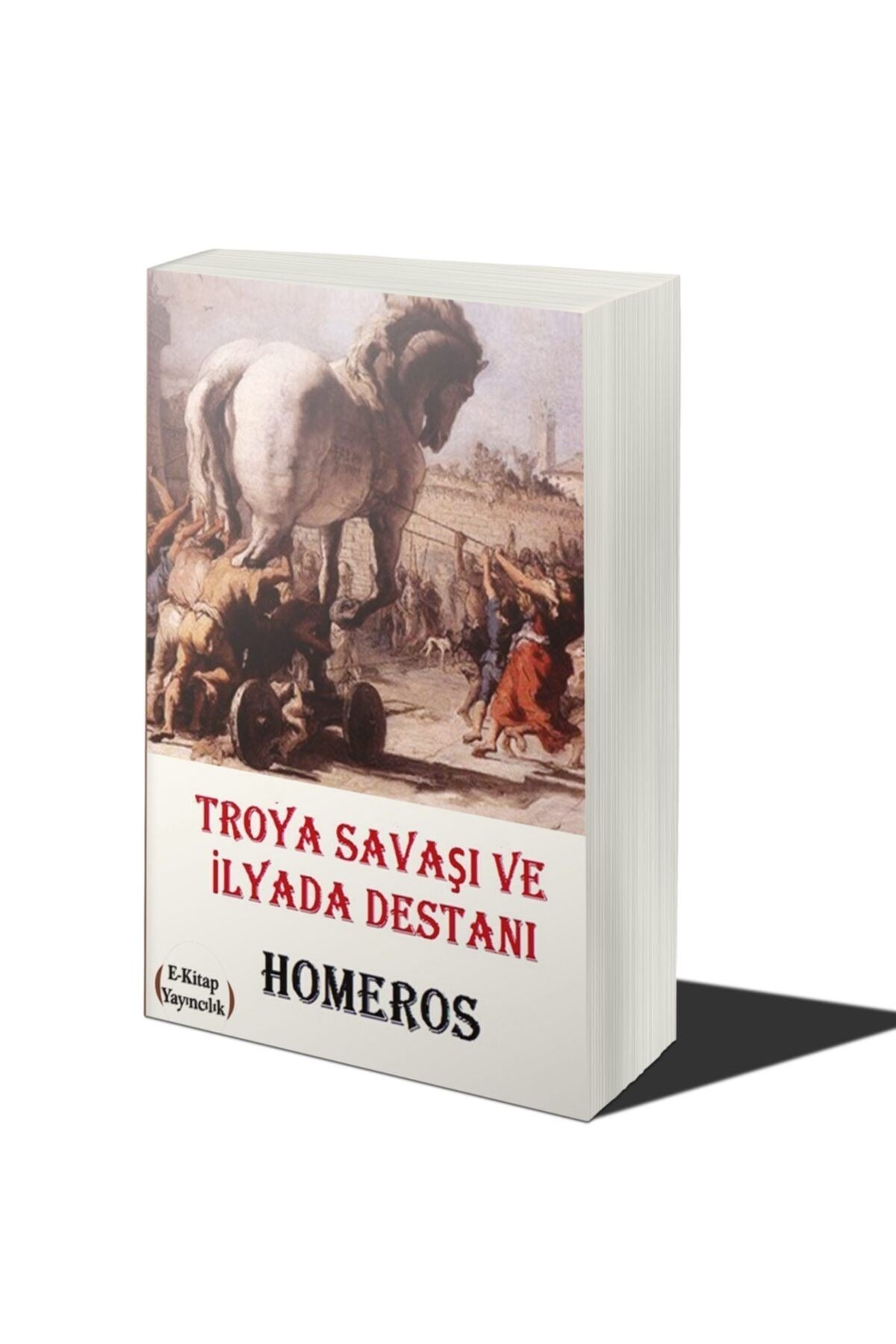 Troya Savaşı ve İlyada Destanı | E-Kitap Yayıncılık (Ciltsiz)