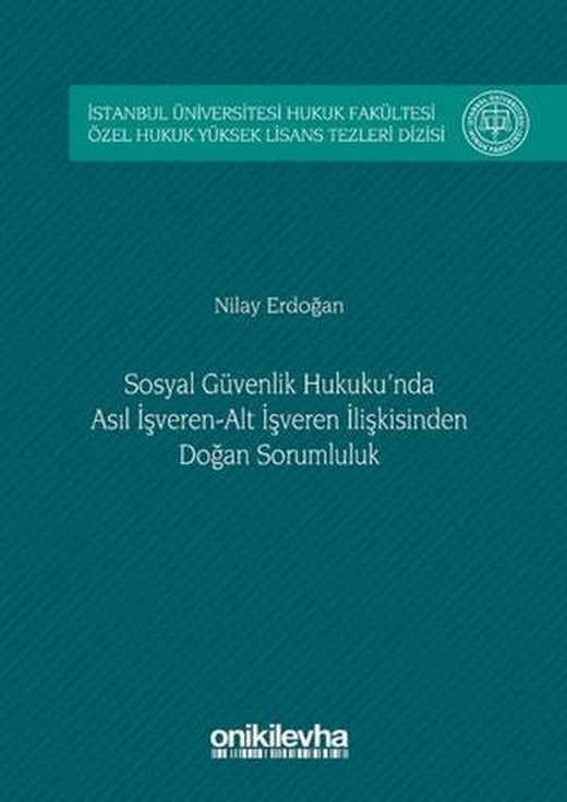 Sosyal Güvenlik Hukuku'nda Asıl İşveren Alt İşveren İlişkisinden Doğan Sorumluluk | On İki Levha Yayınları (Ciltli)