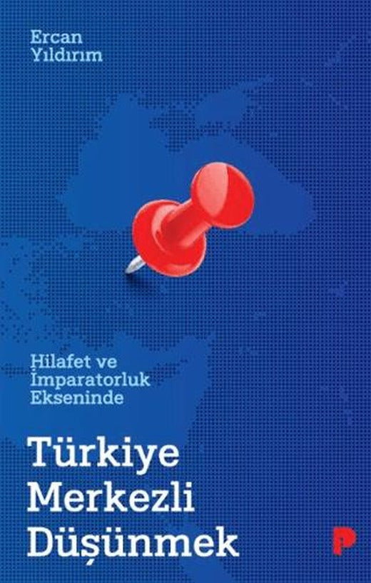 Hilafet ve İmparatorluk Ekseninde Türkiye Merkezli Düşünmek | Pınar Yayınları (Ciltsiz)