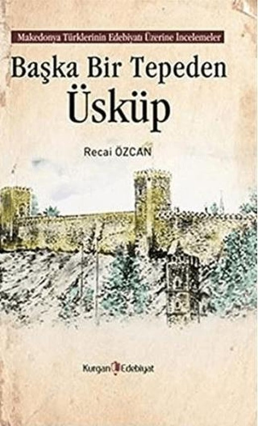 Başka Bir Tepeden Üsküp | Kurgan Edebiyat (Ciltsiz)