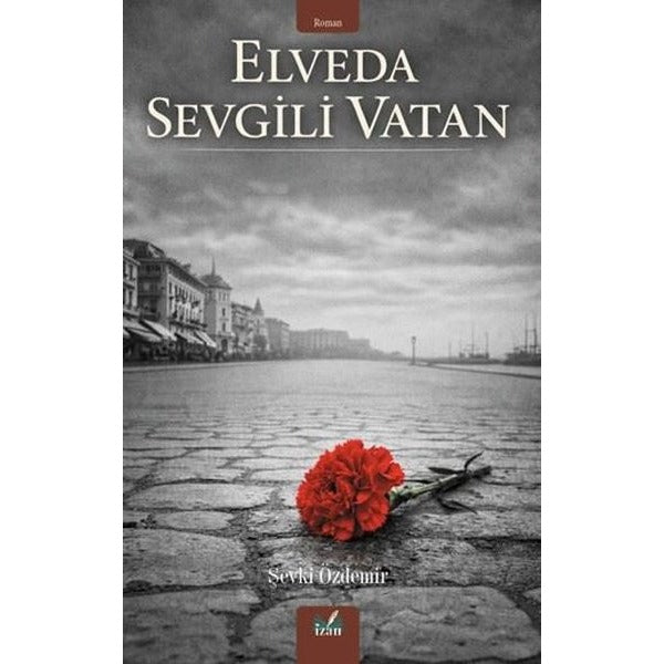 Elveda Sevgili Vatan | İzan Yayıncılık (İnce Kapak)