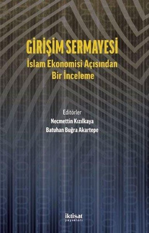 Girişim Sermayesi: İslam Ekonomisi Açısından Bir İnceleme | İktisat Yayınları (İnce Kapak)