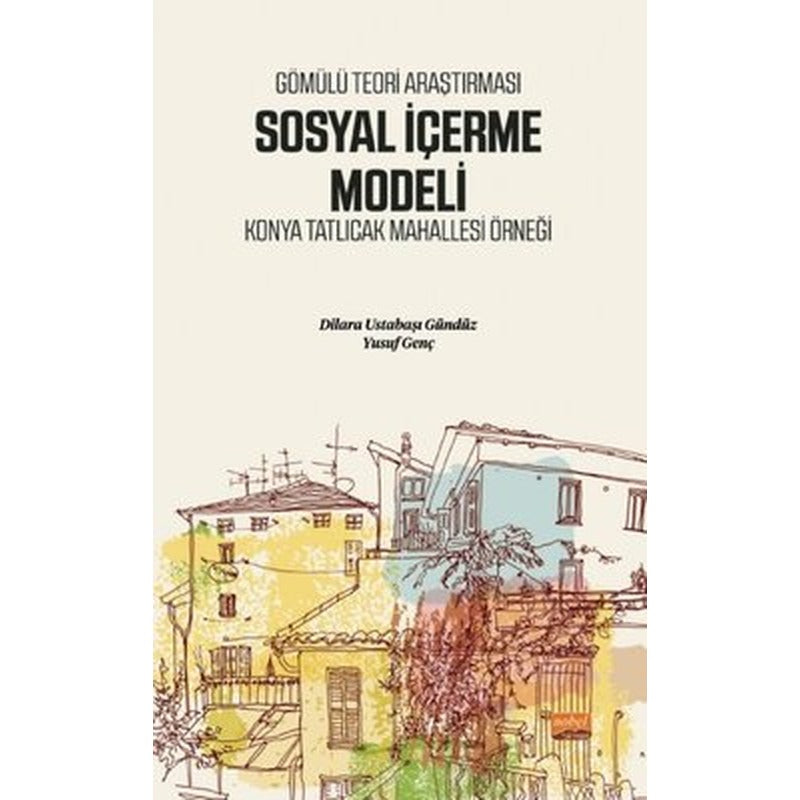 Sosyal İçerme Modeli - Konya Tatlıcak Mahallesi Örneği | Nobel Bilimsel Eserler