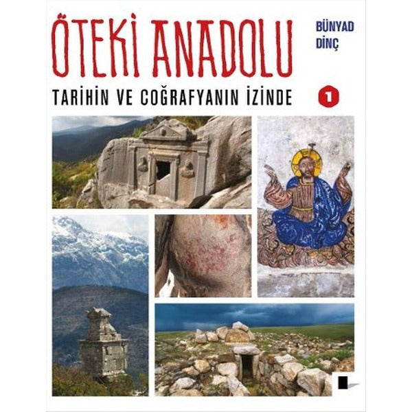 Öteki Anadolu 1 - Tarihin ve Coğrafyanın İzinde