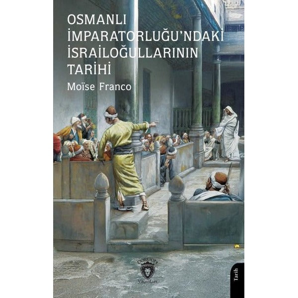 Osmanlı İmparatorluğu’ndaki İsrailoğullarının Tarihi | Dorlion Yayınları (Ciltsiz)