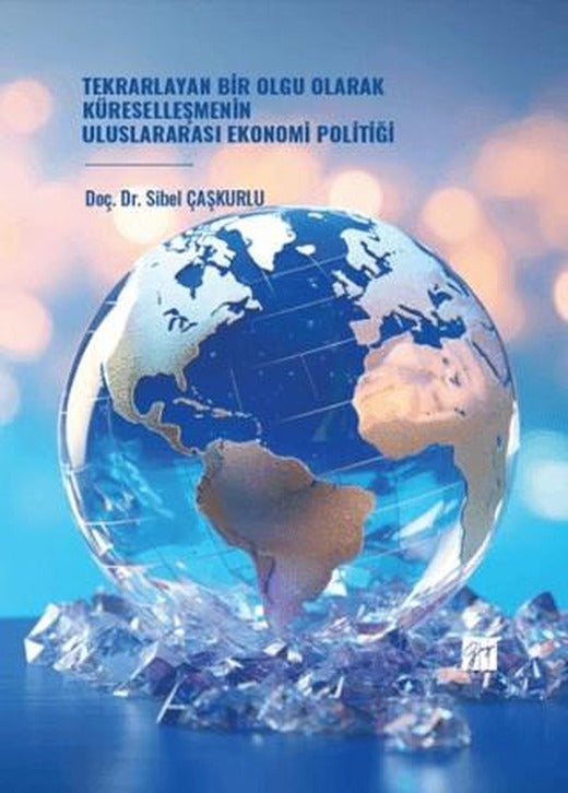 Tekrarlayan Bir Olgu Olarak Küreselleşmenin Uluslararası Ekonomi Politiği