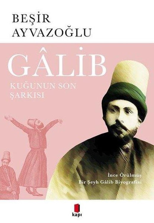 Galib: İnce Örülmüş Bir Şeyh Galib Biyografisi | Kapı Yayınları (İnce Kapak)