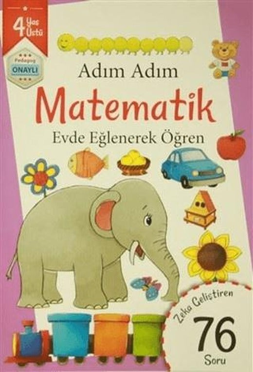 Adım Adım Matematik 4 Yaş - Zeka Geliştiren 76 Soru