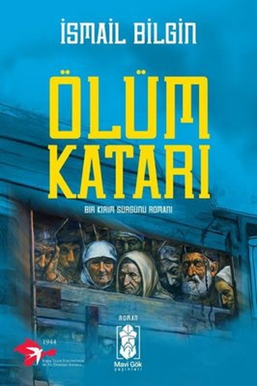 Ölüm Katarı - Bir Kırım Sürgünü Romanı | Mavi Gök Yayınları (İnce Kapak)