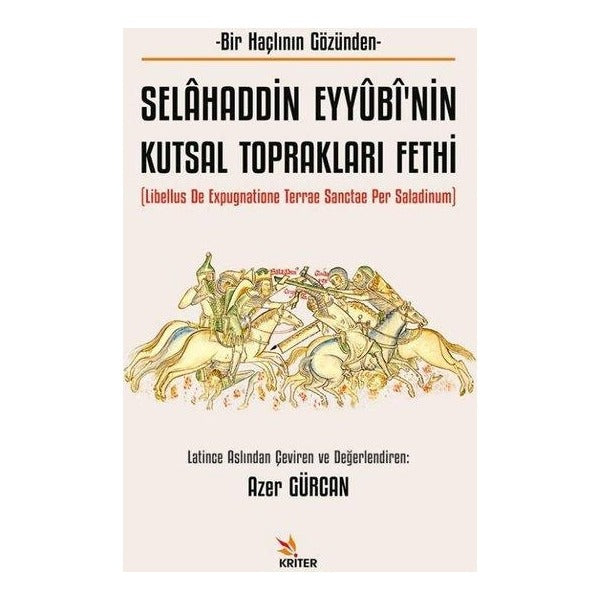 Selahaddin Eyyubi'nin Kutsal Toprakları Fethi - Bir Haçlının Gözünden | Kriter (İnce Kapak )