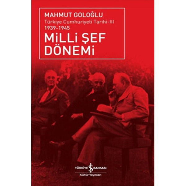 Milli Şef Dönemi- Türkiye Cumhuriyeti Tarihi III (1939-1945) | İş Bankası Kültür Yayınları - Tarih Dizisi (İnce Kapak)