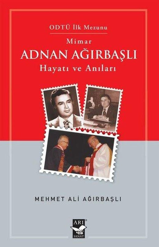 Mimar Adnan Ağırbaşlı - Hayatı ve Anıları | Arı Sanat Yayınevi (İnce Kapak)