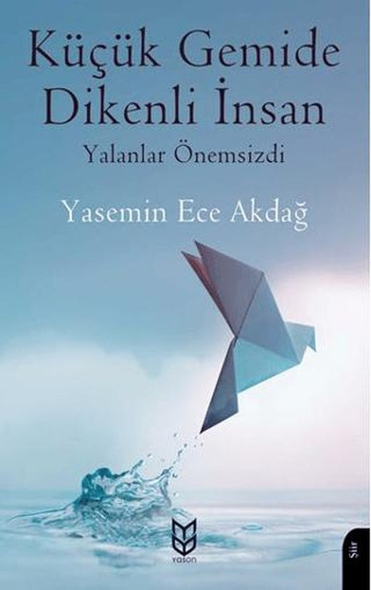 Küçük Gemide Dikenli İnsan Yalanlar Önemsizdi | Yason Yayıncılık (Ciltsiz)