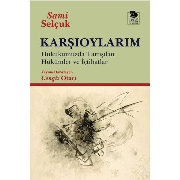 Karşıoylarım - Hukukumuzda Tartışılan Hükümler ve İçtihadlar | İmge Kitabevi (İnce Kapak)