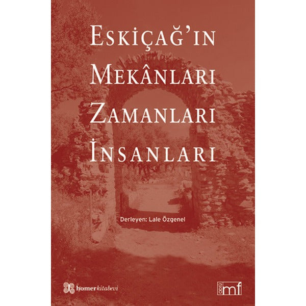Eskiçağ’ın Mekanları Zamanları İnsanları | Homer Kitabevi (Ciltsiz)