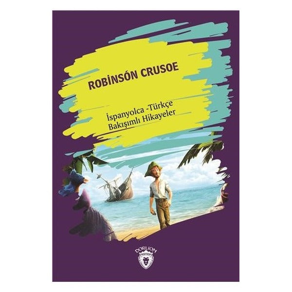 Robinson Crusoe-İspanyolca Türkçe Bakışımlı Hikayeler | Dorlion Yayınevi