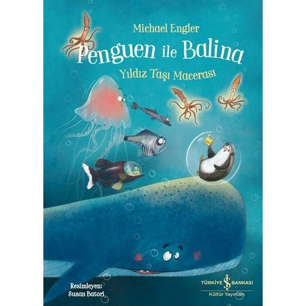 Penguen İle Balina - Yıldız Taşı Macerası | İş Bankası Kültür Yayınları (İnce Kapak)