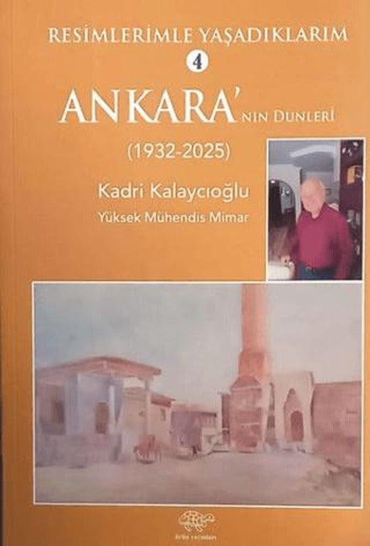 Resimlerimle Yaşadıklarım 4 Ankara'nın Dünleri (1932-2025)