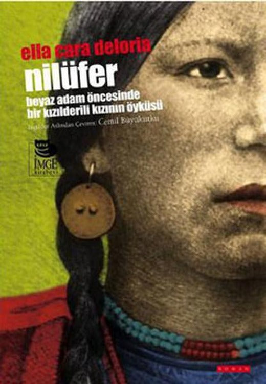 Nilüfer - Beyaz Adam Öncesinde Bir Kızılderili Kızının Öyküsü | İmge Kitabevi (İnce Kapak)