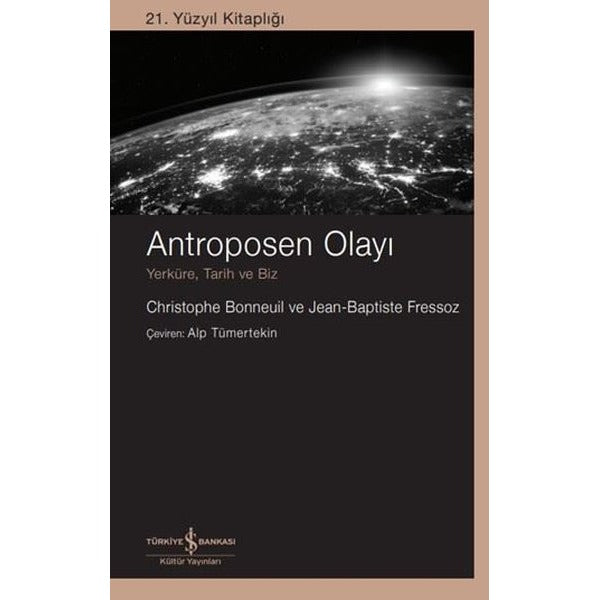 Antroposen Olayı - Yerküre, Tarih ve Biz - 21. Yüzyıl Kitaplığı | İş Bankası Kültür Yayınları (İnce Kapak)
