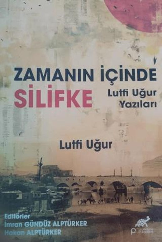 Zamanın İçinde Silifke Lütfi Ugur Yazıları