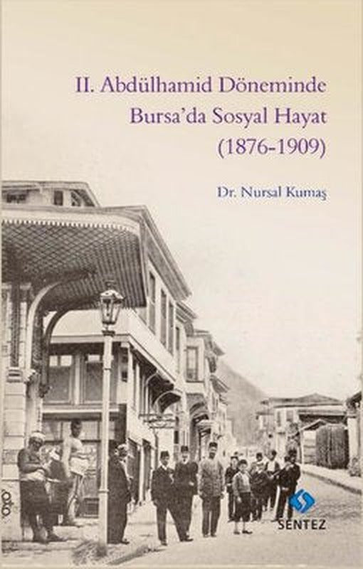 2. Abdülhamid Döneminde Bursa'da Sosyal Hayat 1876-1909 | Sentez Yayıncılık