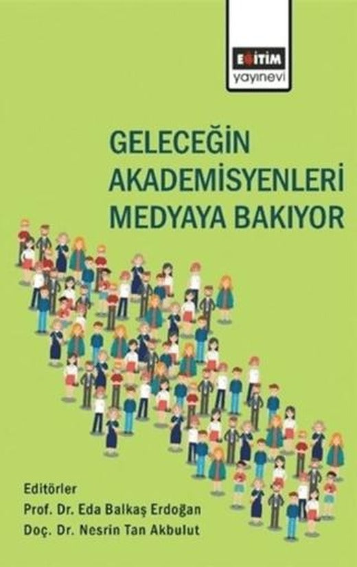 Geleceğin Akademisyenleri Medyaya Bakıyor | Eğitim Yayınevi - Bilimsel Eserler (Ciltsiz)