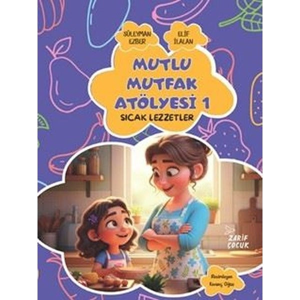 Mutlu Mutfak Atölyesi 1 - Sıcak Lezzetler