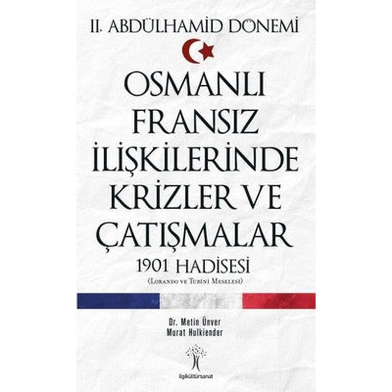Osmanlı Fransız İlişkilerinde Krizler ve Çatışmalar-1901 Hadisesi | İlgi Kültür Yayınları
