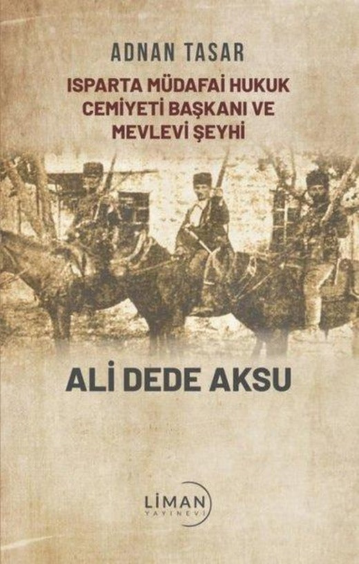 Isparta Müdafai Hukuk Cemiyeti Başkanı ve Mevlevi Şeyhi | Liman Yayınevi (İnce Kapak)