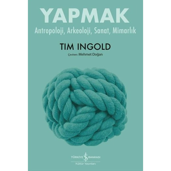 Yapmak - Antropoloji Arkeoloji Sanat Mimarlık | İş Bankası Kültür Yayınları (İnce Kapak)