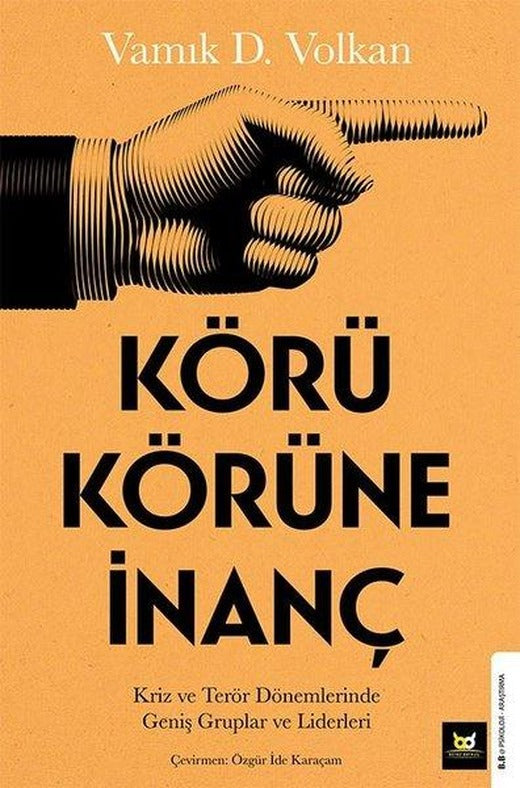 Körü Körüne İnanç - Kriz ve Terör Dönemlerinde Geniş Gruplar ve Liderleri | Beyaz Baykuş (İnce Kapak)