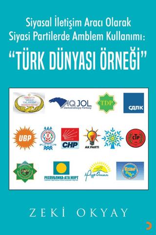 Siyasal İletişim Aracı Olarak Siyasi Partilerde Amblem Kullanımı: “Türk Dünyası Örneği” | Cinius Yayınları (Ciltsiz) - Resim 1