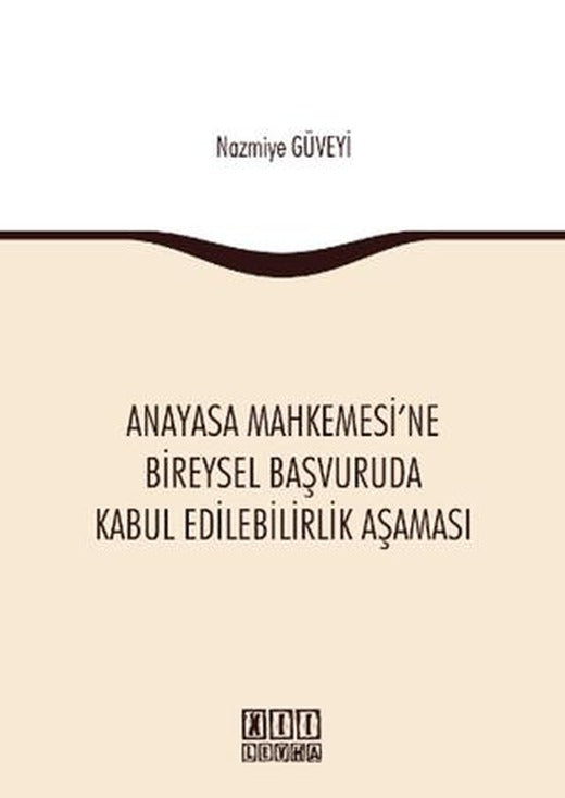 Anayasa Mahkemesi'ne Bireysel Başvuruda Kabul Edilebilirlik Aşaması | On İki Levha Yayınları (Ciltsiz)