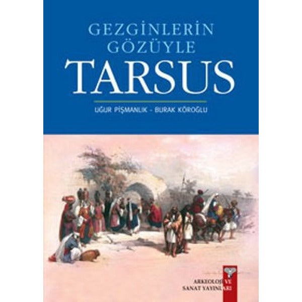 Gezginlerin Gözüyle Tarsus | Arkeoloji ve Sanat Yayınları (Ciltsiz)