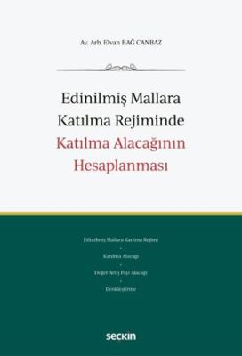 Edinilmiş Mallara Katılma Rejiminde Katılma Alacağının Hesaplanması - Elvan Bağ Canbaz kitap kapağı