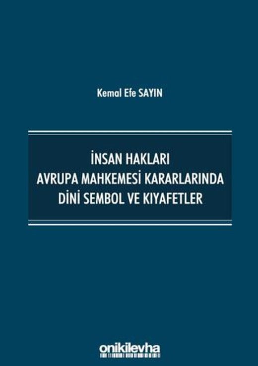İnsan Hakları Avrupa Mahkemesi Kararlarında Dini Sembol ve Kıyafetler | On İki Levha Yayınları (Ciltsiz)