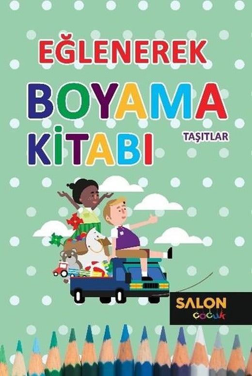 Eğlenerek Boyama Kitabı-Taşıtlar | Salon Çocuk (İnce Kapak)