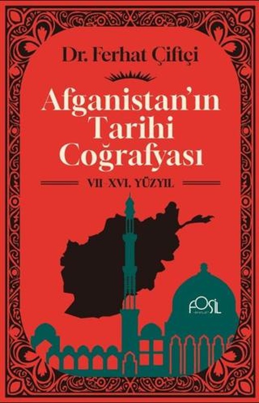 Afganistan'ın Tarihi Coğrafyası (VII-XVI. Yüzyıl) | Fosil Yayınları (Ciltsiz)