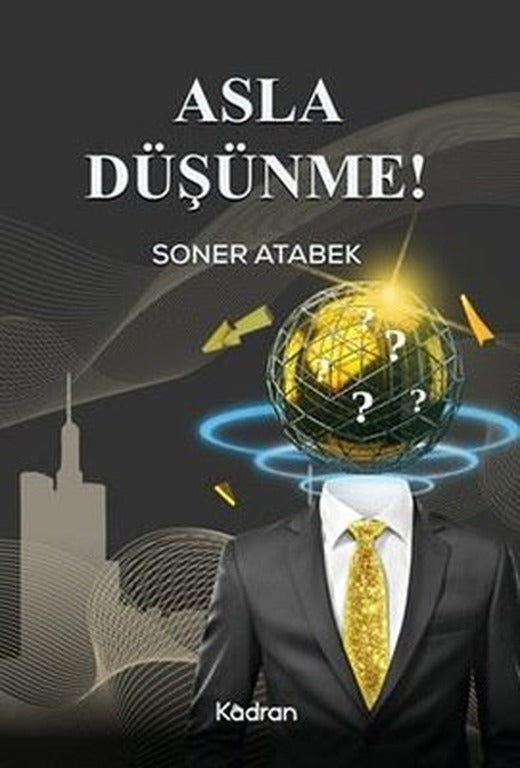 Asla Düşünme! | Kadran Medya&Yayıncılık (İnce Kapak)
