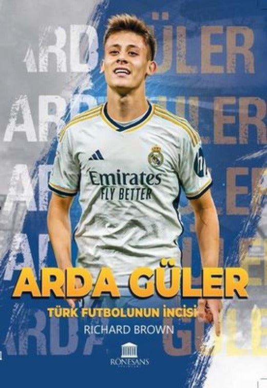 Arda Güler: Türk Futbolunun İncisi | Rönesans Yayınları (İnce Kapak)