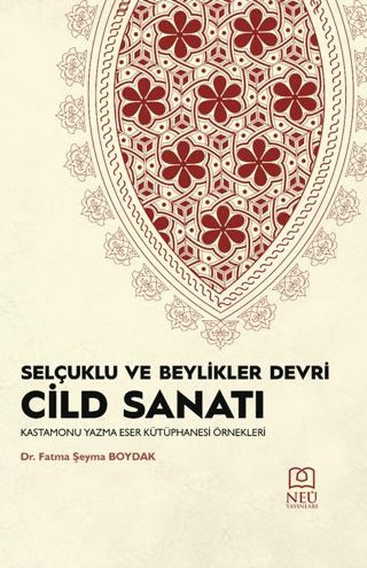 Selçuklu ve Beylikleri Devri Cild Sanatı | Necmettin Erbakan Üniversitesi Yayınları (Ciltsiz)