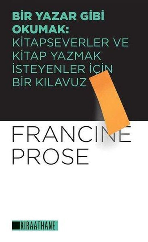 Bir Yazar Gibi Okumak: Kitapseverler ve Kitap Yazmak İsteyenler İçin Bir Kılavuz | Kıraathane (İnce Kapak)
