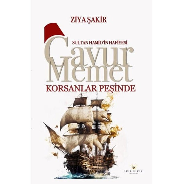 Gavur Memet - Korsanlar Peşinde Sultan Hamid'in Hafiyesi | Akıl Fikir Yayınları (İnce Kapak)